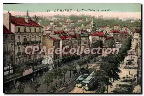 Ansichtskarte AK Le Havre La Rue Thiers Et La Cote