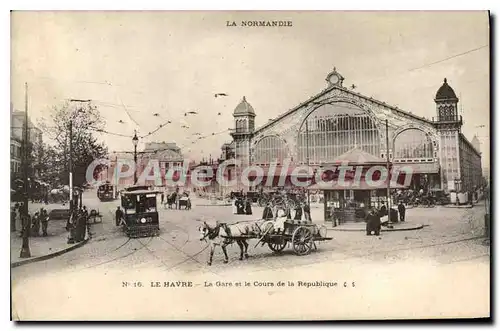 Cartes postales Le Havre La Gare Et Le Cours De La Republique