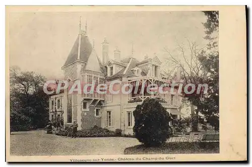 Cartes postales Villeneuve Sur Yonne Chateau Du Champ Du Guet