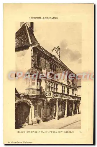 Cartes postales Luxeuil les Bains Hotel du Cardinal Jouffroy XV Siecle