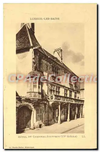 Cartes postales Luxeuil les Bains Hotel du Cardinal Jouffroy XV Siecle