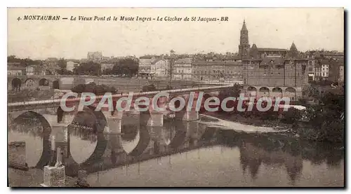 Cartes postales Tarn et Garonne Montauban Le Vieux Pont et le Musee Ingres Le Clocher de St Jacques