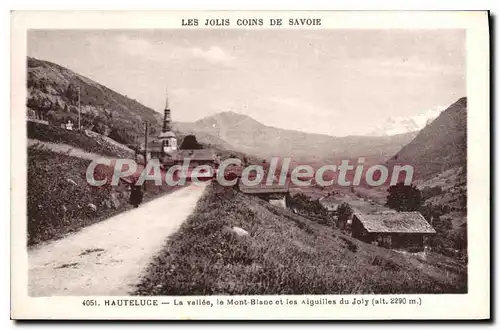 Cartes postales Les jolis coins de Savoie Hauteluce la vallee le Mont Blans et les Aiguilles du Joly