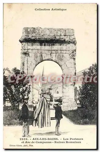 Cartes postales Aix les Bains les Porteurs er Arc de Campanus Ruines Romaines