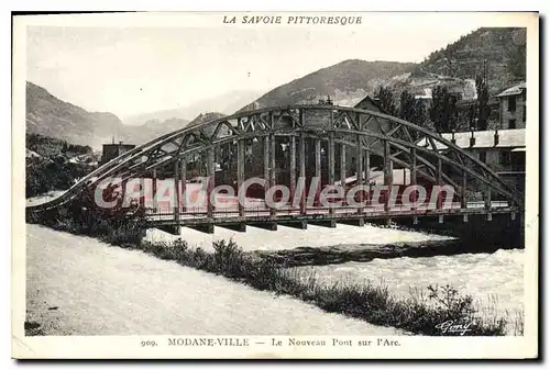 Cartes postales La Savoie Pittoresque Modane Ville le Nouveau pont sur l'Arc