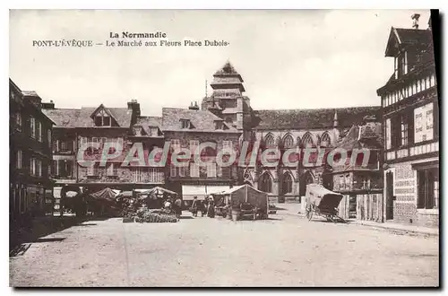 Ansichtskarte AK La Normandie Pont L'Eveque Le Marche aux Fleurs Place Dubois