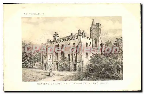 Cartes postales En Normandie chateau de Creully Calvados VX siecle