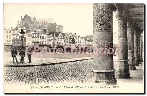 Ansichtskarte AK Beauvais La Place de l'Hotel de Ville avec Trois Piliers