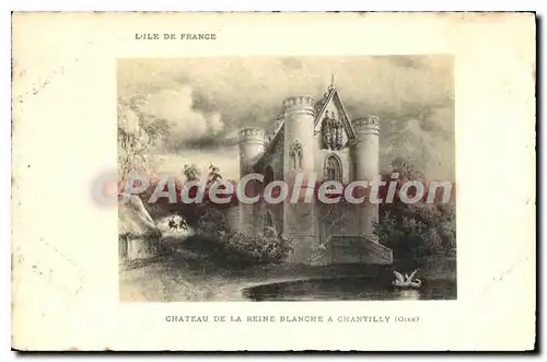 Cartes postales L'ile de France chateau de la Reine Blanche a chantilly Oise