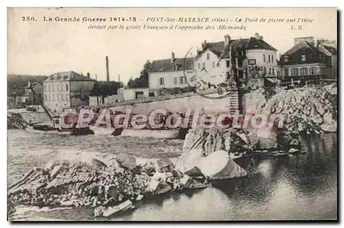 Cartes postales La Grande Guerre 1914 15 pont ste Maxence Oise le pont de pierre sue l'Oise detruit par le genie