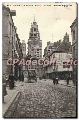 Cartes postales Calais rue de la Citadelle Beffroy maisons Espagnoles