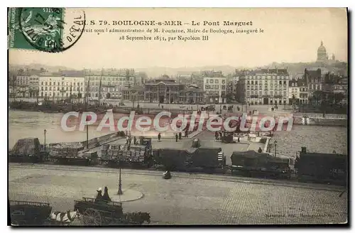 Cartes postales Boulogne sur Mer le Pont Marguet construit sous l'administration de M Fontaine Maire de Boulogne