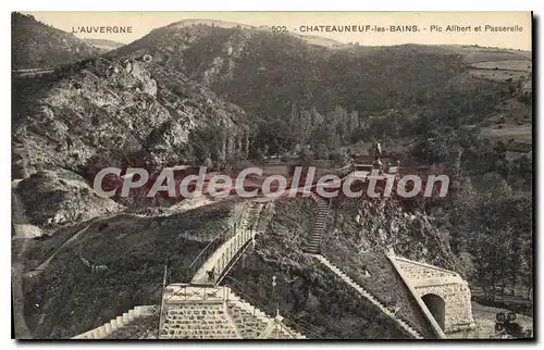 Ansichtskarte AK L'Auvergne Chateauneuf les Bains Pic Alibert et Passerelle