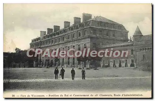 Cartes postales Fort de Vincennes Pavillon du Roi et Casernement du 26 Chasseurs Ecole d'Administration