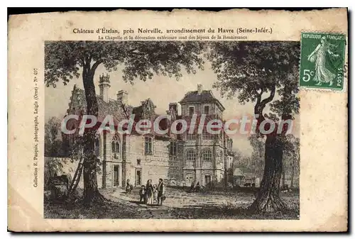 Cartes postales Chateau d'Etelan pres Noirville arrondissement du Havre Seine Infer la chapelle et la decoration