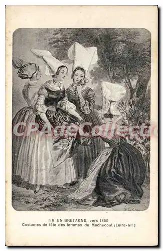 Cartes postales En Bretagne vers 1850 Costumes de fete des femmes de Machecoul Loire Inf