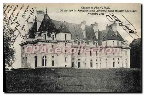 Cartes postales Chateau de Francport ou ont log� les pl�nipotentiaires allemands venus solliciter l'armistice no