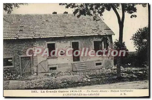 Cartes postales La Grande Guerre En Haute Alsace Maison Bombardee a Chavannes les Grands