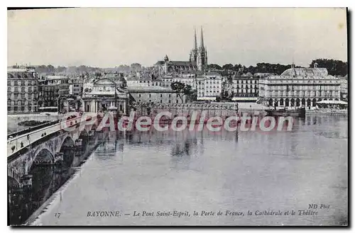 Ansichtskarte AK Bayonne Le Pont Saint Esprit la Porte de France la Cathedrale et le Theatre