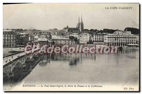 Ansichtskarte AK Bayonne Le Pont Saint Esprit la Porte de France et la Cathedrale