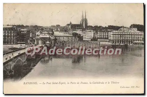 Ansichtskarte AK Bayonne Le Pont Saint Esprit la Porte de France la Cathedrale et le Theatre