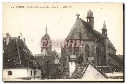 Cartes postales Colmar Clocher de la Cathedrale et Chapelle de l'hopital