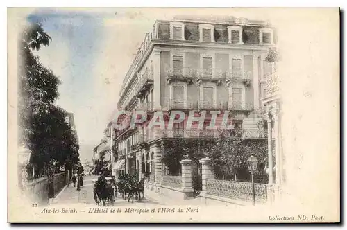 Cartes postales Aix les Bain l'Hotel de la Metropole et l'Hotek du Nord