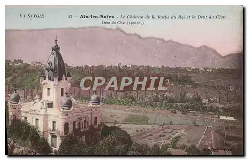 Cartes postales Aix les Bains Hotel Le Chateau de la Roche du Roi et la Dent du Chat