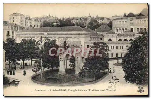 Cartes postales Savoie Aix les Bains Vue generale de l'Etablisement Thermal