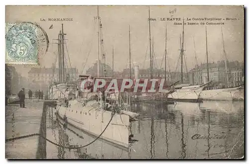 Cartes postales La Normandie Le Havre le Contre Torpilleur siroco dans le Bassin du Commerce