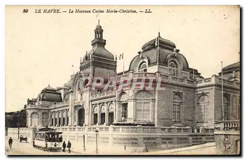 Cartes postales Le Havre le Nouveau Casino Marie Christine Tramway