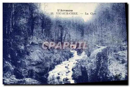 Cartes postales L'Auvergne Cantal Vic sur Cere la Cere le Pas de la Cere est la sortie d'un magnifique defile ta