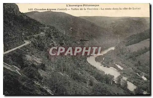 Cartes postales L'Auvergne Pittoresque Chaudes Aigues Cantal Vallee de la Truyere la route dans la cote de Lanau