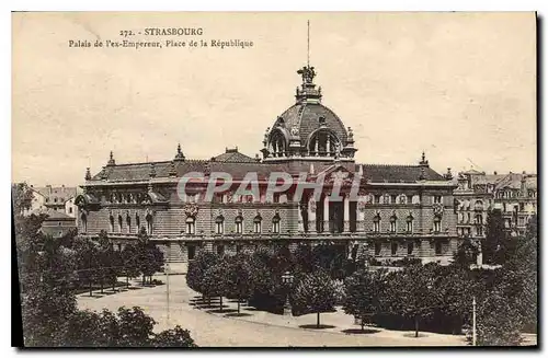 Ansichtskarte AK Strasbourg palais de l'ex Empereur place de la Republique