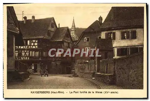 Cartes postales Kaysersberg Haut Rhin le Pont fortifie de la Weiss