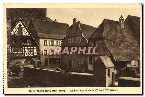 Cartes postales Kaysersberg Haut Rhin Le Pont fortifie de la Weiss