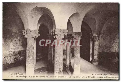 Cartes postales La Savoie Chambery eglise St Pierre de Lemenc X siecle la basilique de la Crypte epoque gallo ro