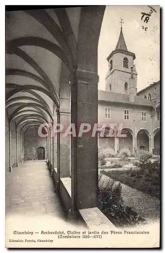 Ansichtskarte AK Chambery Archeveche Cloitre et jardin des Peres Franciscains Cordeliers 1220 1777