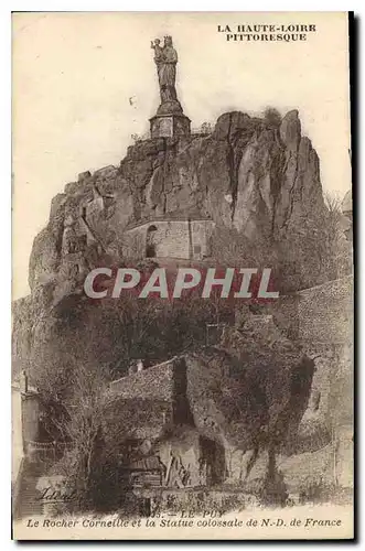 Cartes postales La Haute Loire Pittoresque Le Puy Le Rocher Corneille et la Statue colossale de N D de France