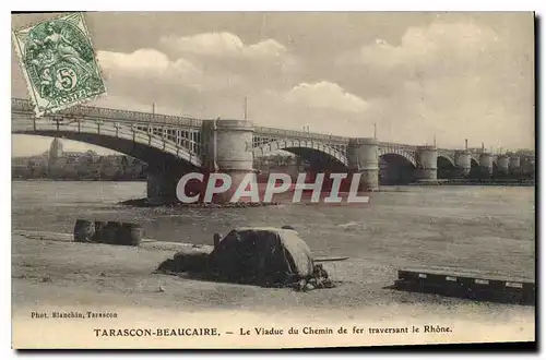 Ansichtskarte AK Tarascon Beaucaire Le Viaduc du Chemin de fer traversant le Rhone