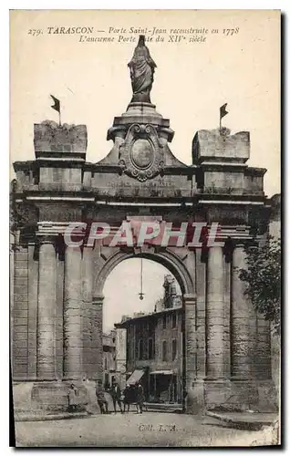 Ansichtskarte AK Tarascon Porte Saint Jean reconstruite en 1778 L'ancienne Porte