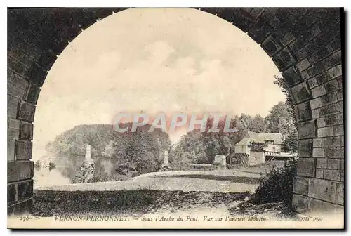 Ansichtskarte AK Vernon (Eure) Vernonnet Sous l'Arche du Pont Vue sur l'ancien Moulin