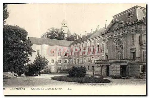 Cartes postales Chambery (Savoie) Chateau des Ducs de Savoie