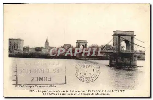 Ansichtskarte AK Le Pont suspendu sur le Rhone reliant Tarascon a Beaucaire Le Chateau du Roi Rene et le Clocher