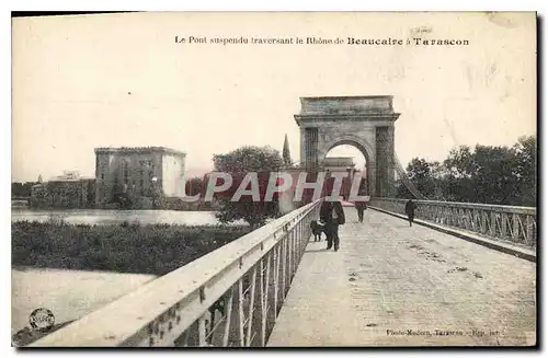 Cartes postales Le Pont suspendu Traversant le Rhone de Beaucaire a Tarascon