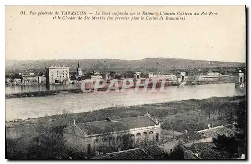 Cartes postales Vue generale de Tarascon Le Pont suspendu sur le Rhone L'Ancien Chateau du Roi Rene et le Cloche