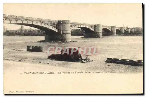 Cartes postales Tarascon Beaucaire Le Viaduc du Chemin de fer Traversant le Rhone