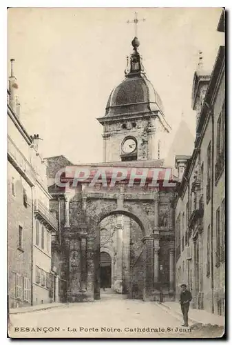 Ansichtskarte AK Besancon La Porte Noire Cathedrale St Jean