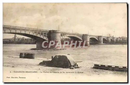 Ansichtskarte AK Tarascon Beaucaire Le Viaduc du Chemin de fer traversant le Rhone