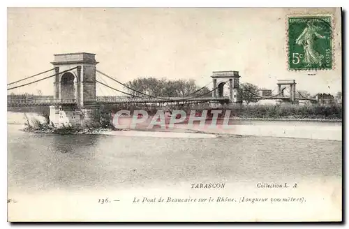 Ansichtskarte AK Tarascon Le Pont de Beaucaire sur le Rhone